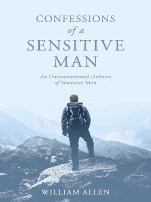 cover image of Confessions of a Sensitive Man: an Unconventional Defense of Sensitive Men
